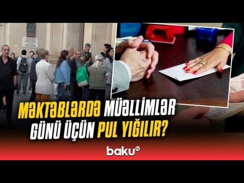Məktəblərdə pul yığımı yenidən gündəmdə - Şagirdlər danışdılar VİDEO
