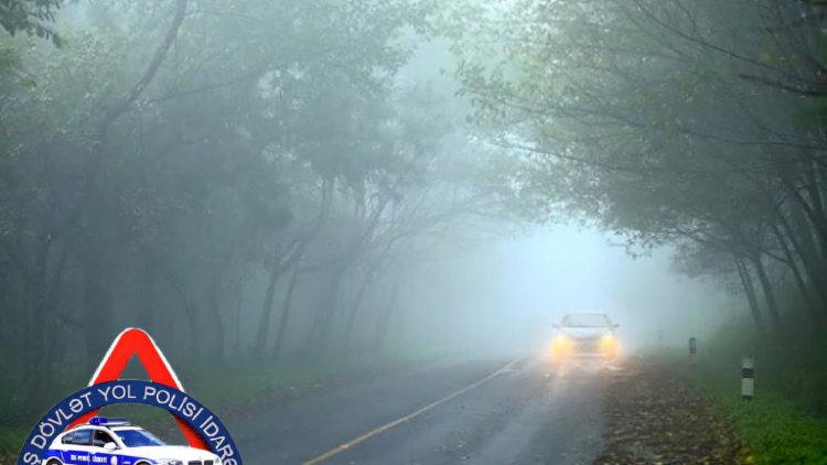 Dumanlı hava şəraitində bunlara əməl edin - SÜRÜCÜLƏRİN NƏZƏRİNƏ